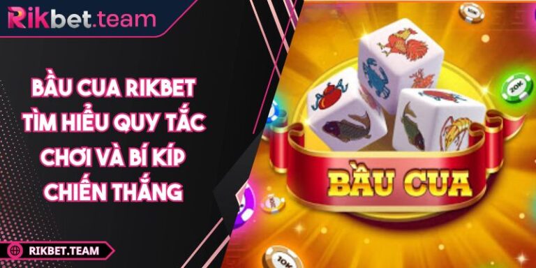 Bầu Cua RIKBET Tìm Hiểu Quy Tắc Chơi Và Bí Kíp Chiến Thắng 2 Bầu Cua RIKBET